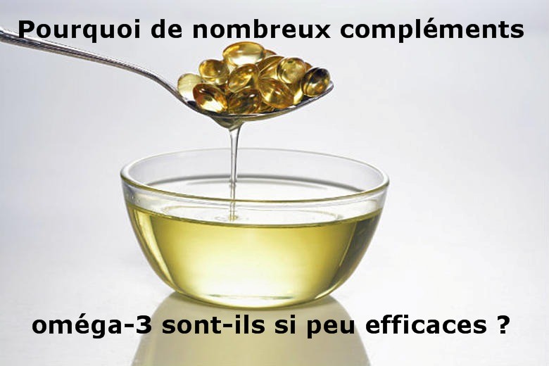 Pourquoi de nombreux compléments oméga-3 sont-ils peu efficaces ?
